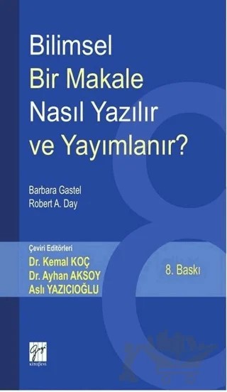 Bilimsel Bir Makale Nasıl Yazılır ve Yayımlanır? – Barbara Gastel, Robert A. Day – Gazi Kitabevi kitap kapağı