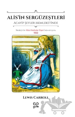 Alis'in Sergüzeştleri - Acayip Şeyler Memleketinde – Lewis Carroll – Gufo Yayınları kitap kapağı
