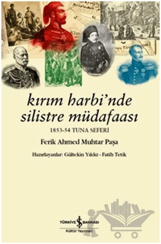 Kırım Harbi’nde Silistre Müdafaası – Fatih Tetik, Gültekin Yıldız – İş Bankası Kültür Yayınları kitap kapağı