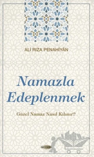 Namazla Edeplenmek – Ali Rıza Penâhiyân – Kevser Yayınları kitap kapağı