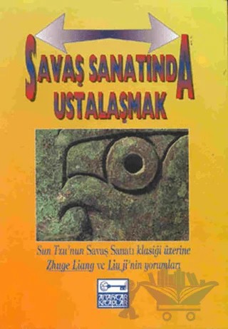 Savaş Sanatında Ustalaşmak Sun Tzu’nun Savaş Sanatı Klasiği Üzerine Zhuge Liang Ve Lium Ji’nin Yorumları – Thomas Cleary – Anahtar Kitaplar Yayınevi kitap kapağı