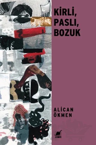 Kirli, Paslı, Bozuk – Alican Ökmen – Ayrıntı Yayınları kitap kapağı
