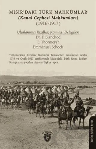 Mısırdaki Türk Mahkumlar (Kanal Cephesi Mahkumları) (1916-1917) – F. Banchod, F. Thormeyer Emmanuel Schoch – Dorlion Yayınları kitap kapağı