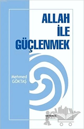 Allah İle Güçlenmek – Mehmed Göktaş – Okyanus Kitabevi kitap kapağı