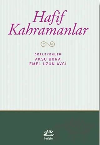 Hafif Kahramanlar – Aksu Bora, Emel Uzun Avci – İletişim Yayınevi kitap kapağı