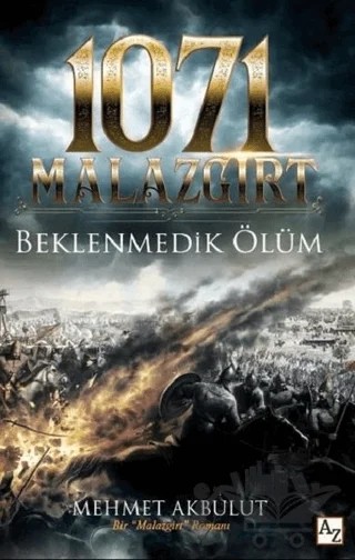 1071 Malazgirt - Beklenmedik Ölüm – Mehmet Akbulut – Az Kitap kitap kapağı