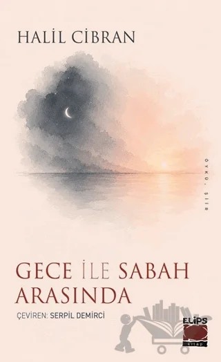 Gece ile Sabah Arasında – Halil Cibran – Elips Kitap kitap kapağı