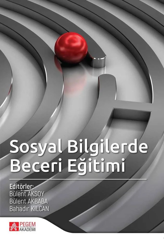 Sosyal Bilgilerde Beceri Eğitimi – Bülent Aksoy, Abdullah Türker, Adem Yılmaz, Adnan Altun – Pegem Akademi Yayıncılık kitap kapağı