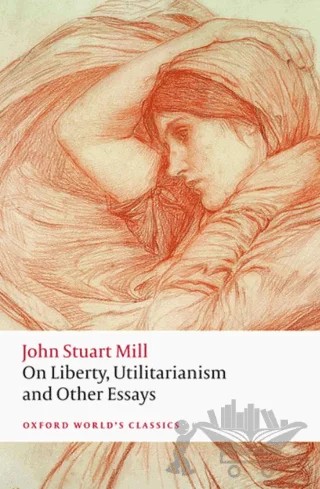 On Liberty, Utilitarianism and Other Essays – John Stuart Mill – Oxford University Press - Classics kitap kapağı