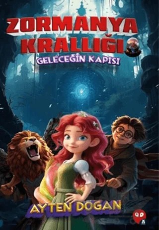 Zormanya Krallığı- Geleceğin Kapısı – Ayten Doğan – X10 Kitap kitap kapağı