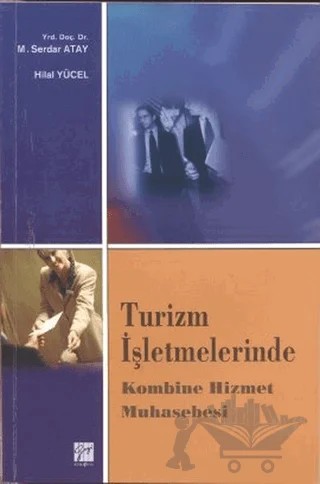 Turizm İşletmelerinde Kombine Hizmet Muhasebesi – Hilal Yücel, M. Serdar Atay – Gazi Kitabevi kitap kapağı