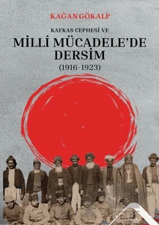 Kafkas Cephesi ve Milli Mücadele'de Dersim (1916-1923) – Kağan Gökalp – Altınordu Yayınları kitap kapağı