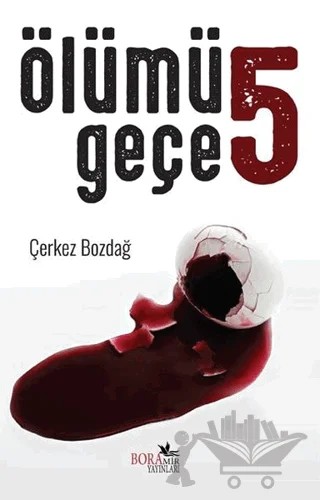 Ölümü 5 Geçe – Çerkez Bozdağ – Boramir Yayınları kitap kapağı