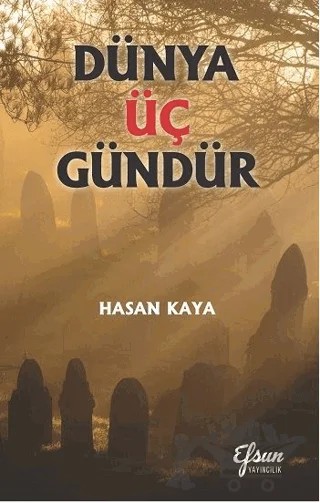 Dünya Üç Gündür – Hasan Kaya – Efsun Yayıncılık kitap kapağı