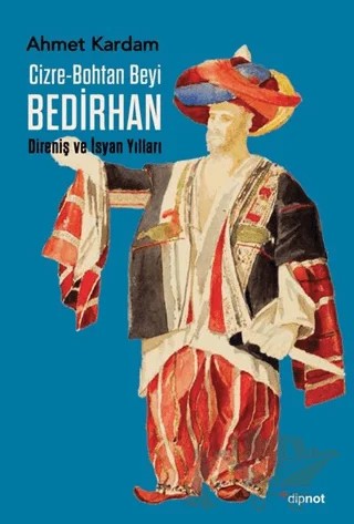 Cizre-Bohtan Beyi Bedirhan – Ahmet Kardam – Dipnot Yayınları kitap kapağı