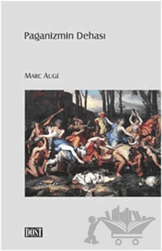 Paganizmin Dehası – Marc Auge – Dost Kitabevi Yayınları kitap kapağı