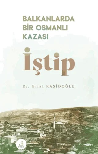 Balkanlarda Bir Osmanlı Kazası İştip – Bilal Raşidoğlu – Fecr Yayınları kitap kapağı