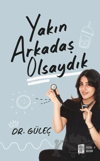 Yakın Arkadaş Olsaydık – Dr. Güleç – Mona Kitap kitap kapağı
