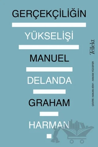 Gerçekçiliğin Yükselişi – Manuel DeLanda, Graham Harman – Tellekt kitap kapağı