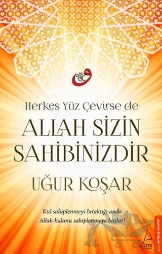 Herkes Yüz Çevirse de Allah Sizin Sahibinizdir – Uğur Koşar – Destek Yayınları kitap kapağı