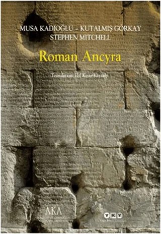 Roman Ancyra – Kutalmış Görkay, Musa Kadıoğlu, Stephen Mitchell – Yapı Kredi Yayınları kitap kapağı