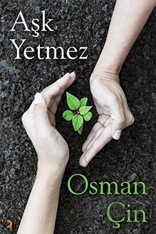 Aşk Yetmez – Osman Çin – Cinius Yayınları kitap kapağı
