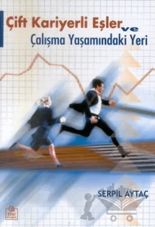 Çift Kariyerli Eşler ve Çalışma Yaşamındaki Yeri – Serpil Aytaç – Ezgi Kitabevi Yayınları kitap kapağı