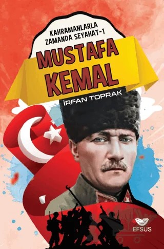 Mustafa Kemal – İrfan Toprak – Efsus Yayınları kitap kapağı