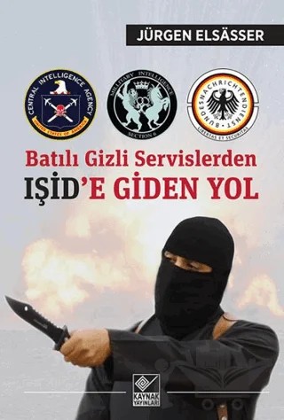 Batılı Gizli Servislerden Işid’e Giden Yol – Jürgen Elsasser – Kaynak Yayınları kitap kapağı