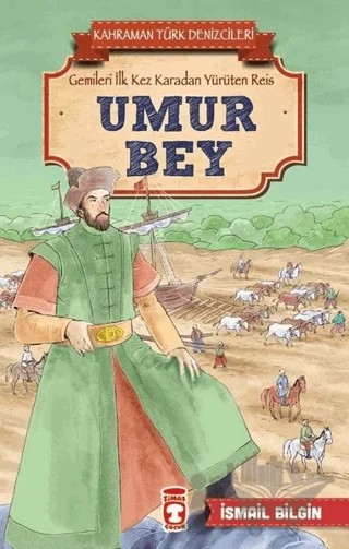 Umur Bey - Kahraman Türk Denizcileri – İsmail Bilgin – Timaş Çocuk kitap kapağı