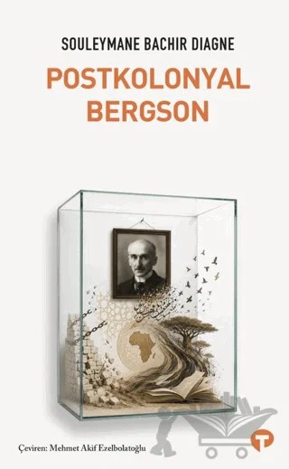 Postkolonyal Bergson – Souleymane Bachir Diagne – Turkuvaz Kitap kitap kapağı