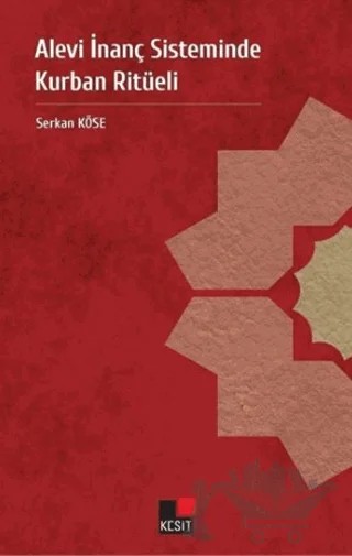 Alevi İnanç Sisteminde Kurban Ritüeli – Serkan Köse – Kesit Yayınları kitap kapağı