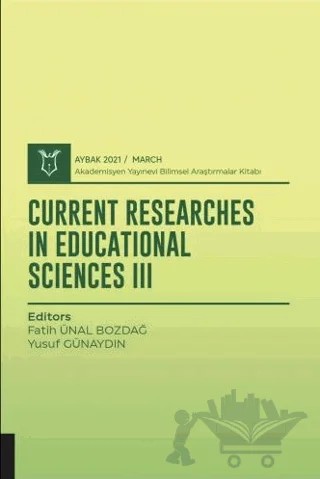 Current Researches in Educational Sciences III (AYBAK 2021 Mart) – Fatih Ünal Bozdağ, Yusuf Günaydın – Akademisyen Kitabevi kitap kapağı