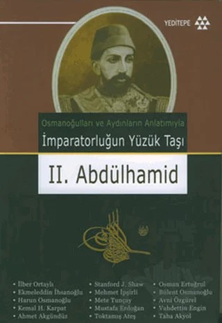 Osmanoğlu ve Aydınların Anlatımıyla İmparatorluğun Yüzük Taşı II. Abdülhamid – Kolektif – Yeditepe Yayınevi kitap kapağı