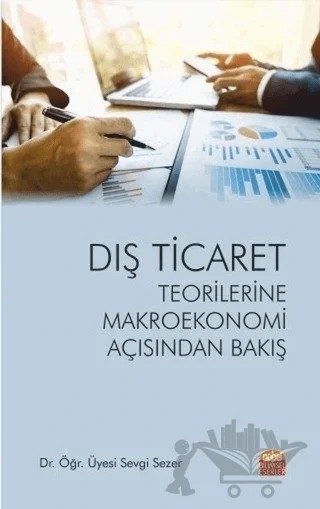 Dış Ticaret Teorilerine Makroekonomi Açısından Bakış – Sevgi Sezer – Nobel Bilimsel Eserler kitap kapağı