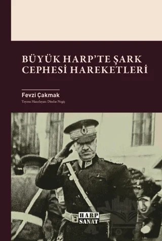 Büyük Harp'te Şark Cephesi Hareketleri – Fevzi Çakmak – Harp Sanat Yayınları kitap kapağı