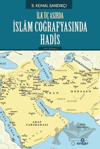İlk Üç Asırda İslam Coğrafyasında Hadis – S. Kemal Sandıkçı – Ensar Neşriyat kitap kapağı