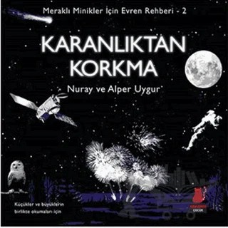 Meraklı Minikler İçin Evren Rehberi 2: Karanlıktan Korkma – Alper Uygur, Nuray Saatçioğlu Uygur – Kırmızı Kedi Çocuk kitap kapağı