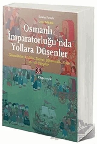 Osmanlı İmparatorluğu’nda Yollara Düşenler – Suraiya Faroqhi – Kitap Yayınevi kitap kapağı