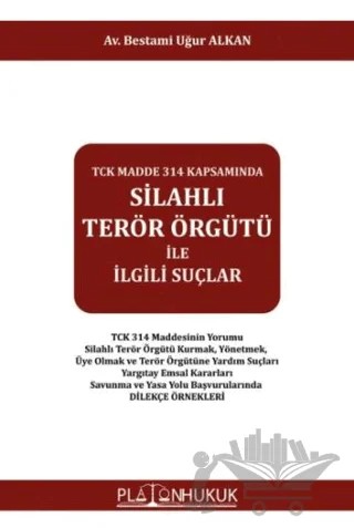 TCK Madde 314 Kapsamında Silahlı Terör Örgütü İle İlgili Suçlar – Bestami Uğur Alkan – Platon Hukuk kitap kapağı