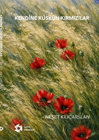 Kendine Küskün Kırmızılar – Neşet Kılıçarslan – Tecrit Yayınevi kitap kapağı