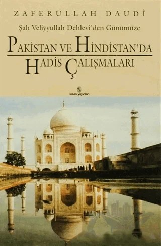 Şah Veliyyullah Dehlevi’den Günümüze Pakistan ve Hindistan’da Hadis Çalışmaları – Halid Zaferullah Daudi – İnsan Yayınları kitap kapağı