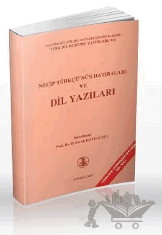 Necip Türkçü'nün Hatıraları ve Dil Yazıları – Ö. Faruk Huyugüzel – Türk Dil Kurumu Yayınları kitap kapağı
