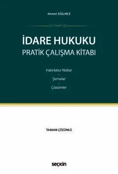 İdare Hukuku Pratik Çalışma Kitabı Hatırlatıcı Notlar – Şemalar – Çözümler – Ahmet Eğilmez – Seçkin Yayıncılık kitap kapağı