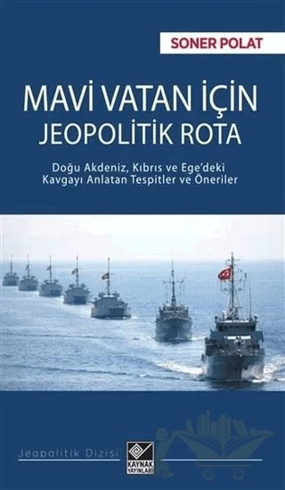 Mavi Vatan İçin Jeopolitik Rota – Soner Polat – Kaynak Yayınları kitap kapağı