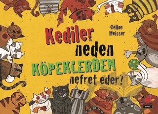 Kediler Neden Köpeklerden Nefret Eder? – Celine Meisser – Kırmızı Kedi Çocuk kitap kapağı