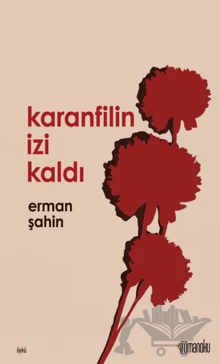 Karanfilin İzi Kaldı – Erman Şahin – Romanoku Yayınları kitap kapağı