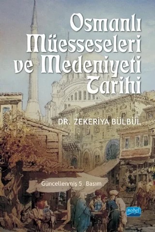 Osmanlı Müesseseleri ve Medeniyeti Tarihi – Zekeriya Bülbül – Nobel Akademik Yayıncılık kitap kapağı