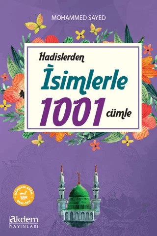 Hadislerden İsimlerle 1001 Cümle – Mohamed Sayed – Akdem Yayınları kitap kapağı