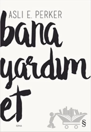 Bana Yardım Et – Aslı E. Perker – Everest Yayınları kitap kapağı